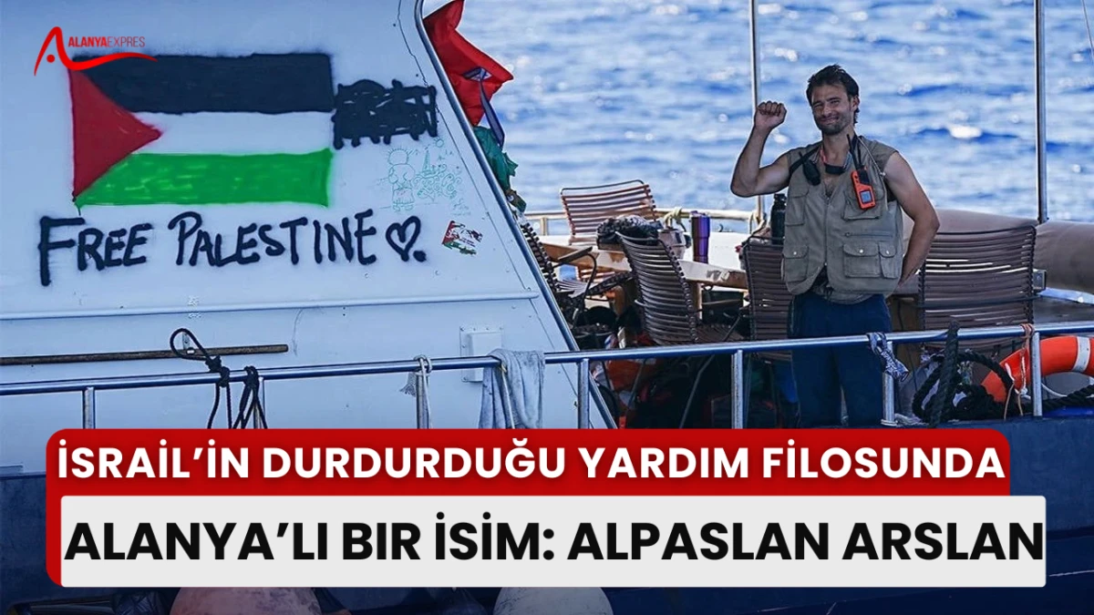 “48 Türk aktivist arasında bir Alanyalı: Gazze yolunda gözaltına alındı”
