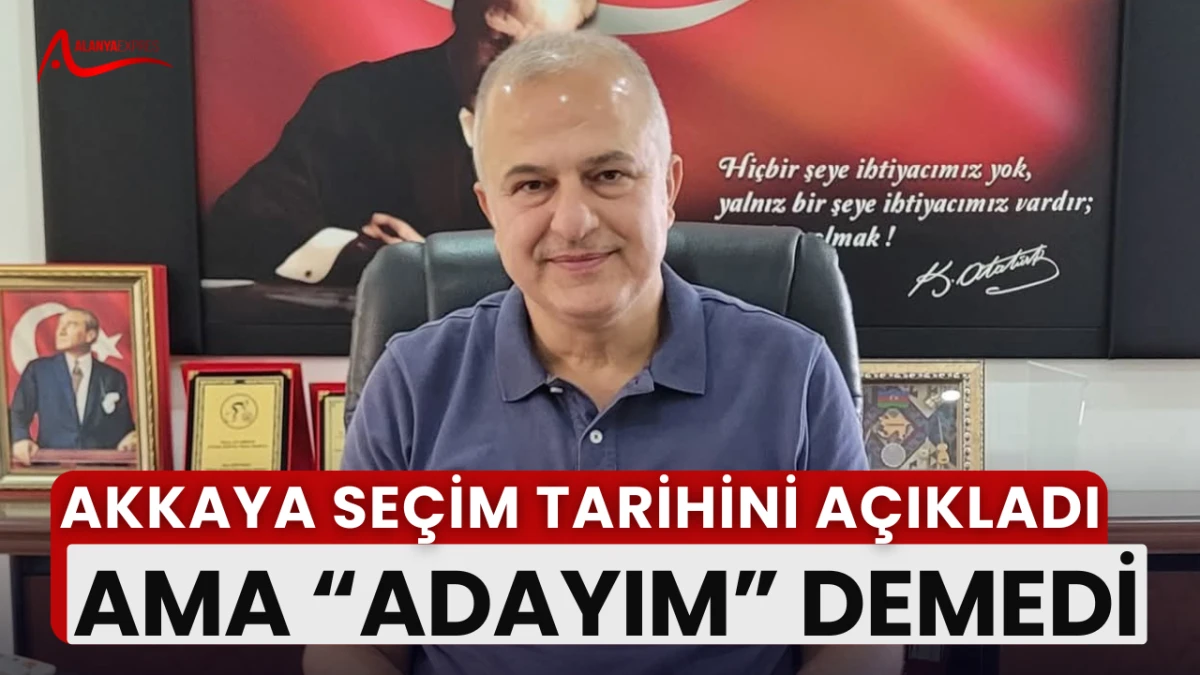 “7 Ocak 2026’da seçim var ama Akkaya aday mı, değil mi?”