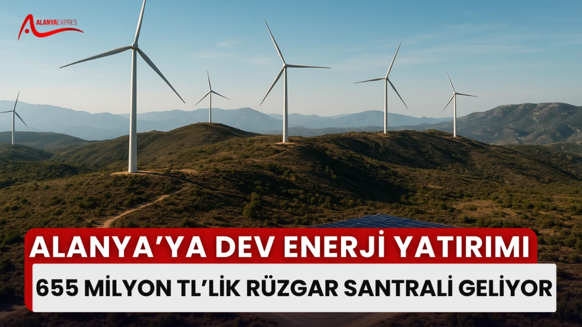 “Alanya’nın enerji geleceği değişiyor: Dev santral inşa edilecek”