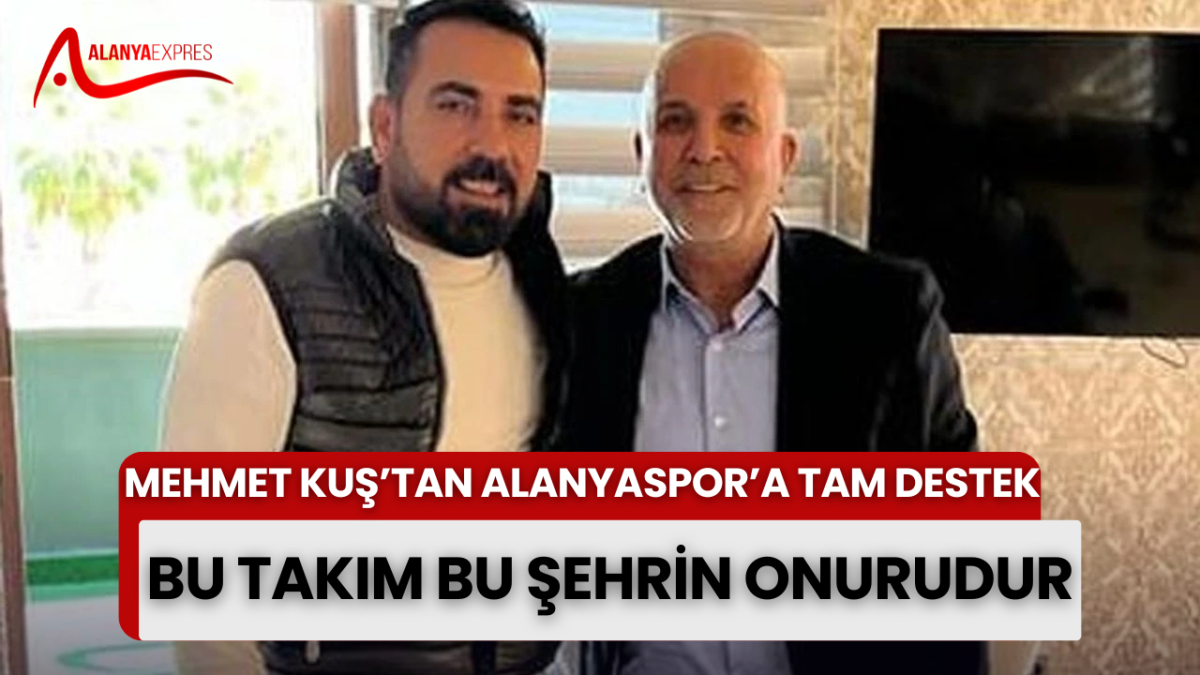 ALANYASPOR BAŞKAN YARDIMCISI MEHMET KUŞ’TAN SERT TEPKİ: “BU TAKIMI GÖZDEN ÇIKARANLAR YANILIR”