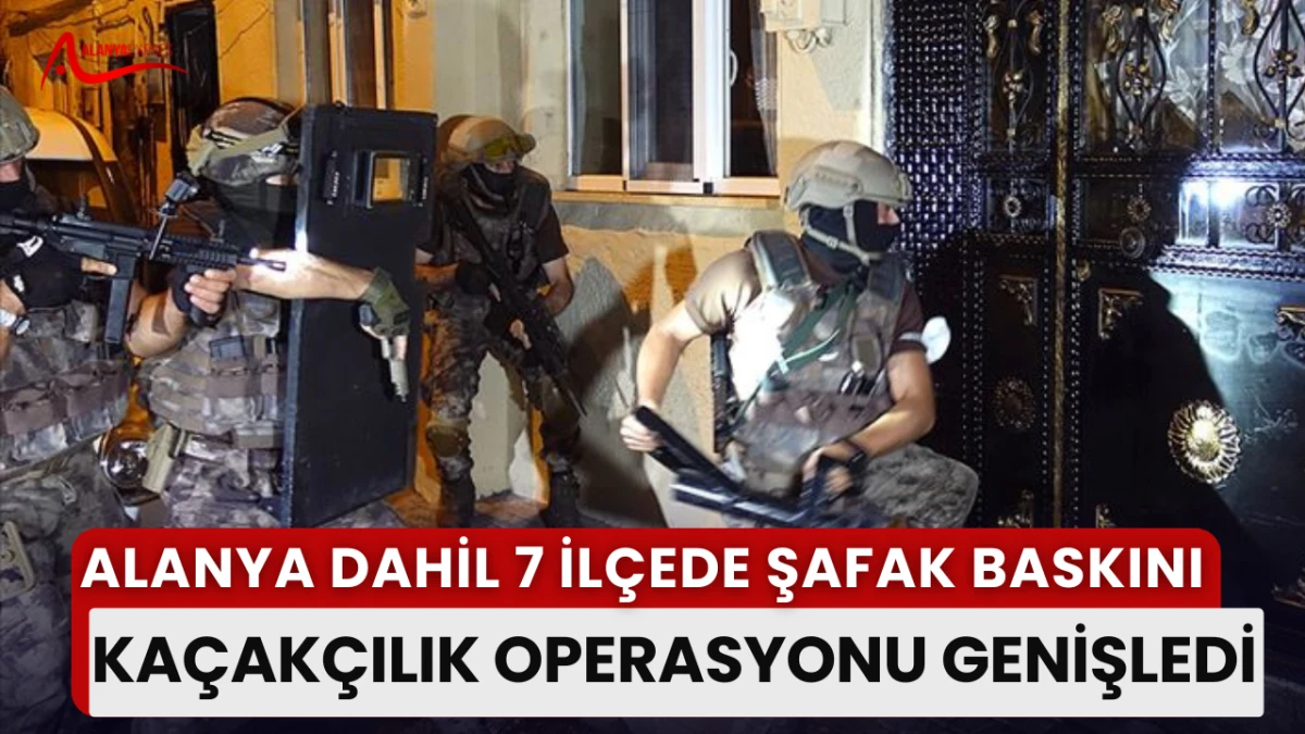 Antalya KOM’dan geniş çaplı operasyon: 7 ilçede 32 gözaltı