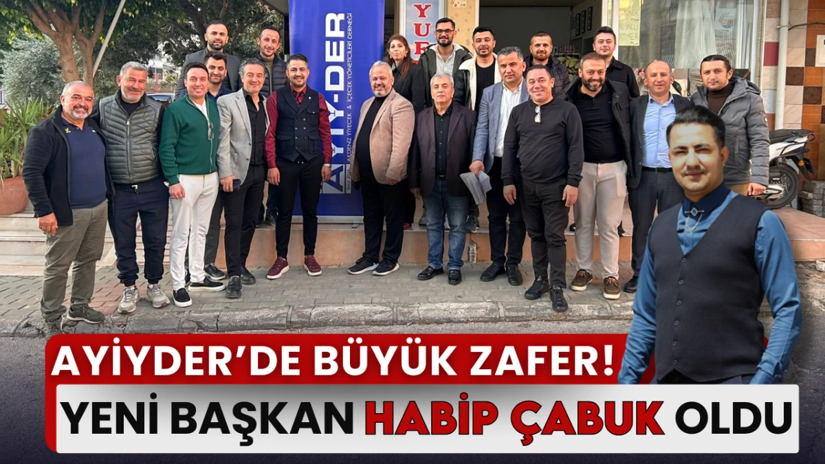 AYİYDER’İN YENİ BAŞKANI HABİP ÇABUK OLDU