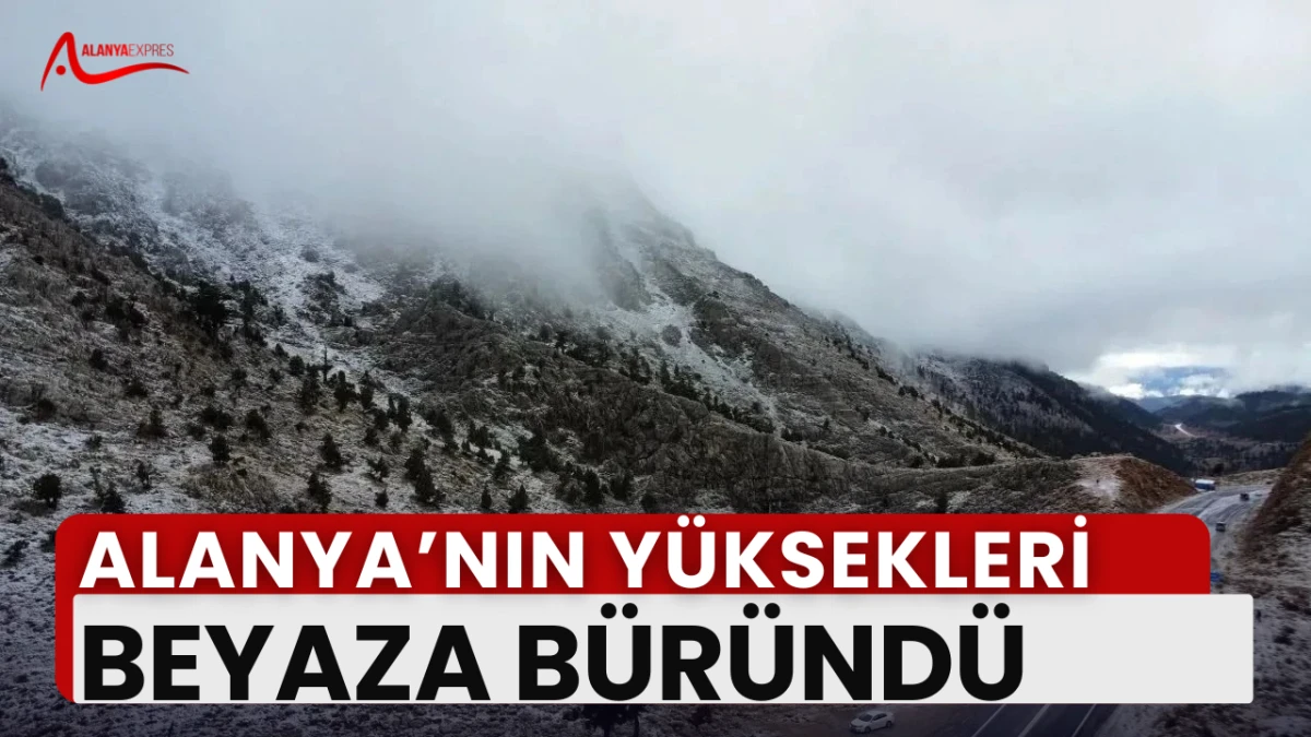 Ekim Sürprizi: Alanya’nın Zirvelerine İlk Kar Düştü!