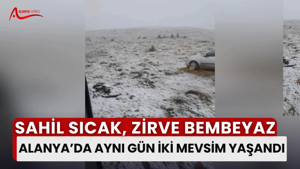“Ekim Sürprizi: Alanya’nın Zirvelerine İlk Kar Yağdı”