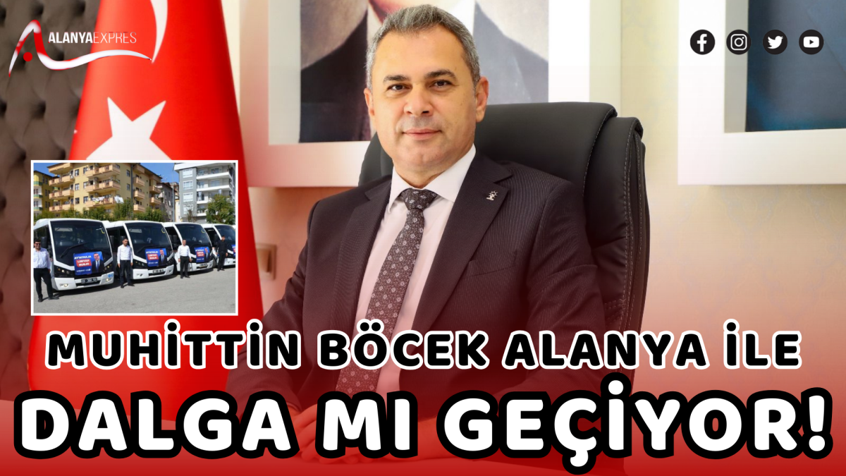 MUHİTTİN BÖCEK ALANYA İLE DALGA MI GEÇİYOR!