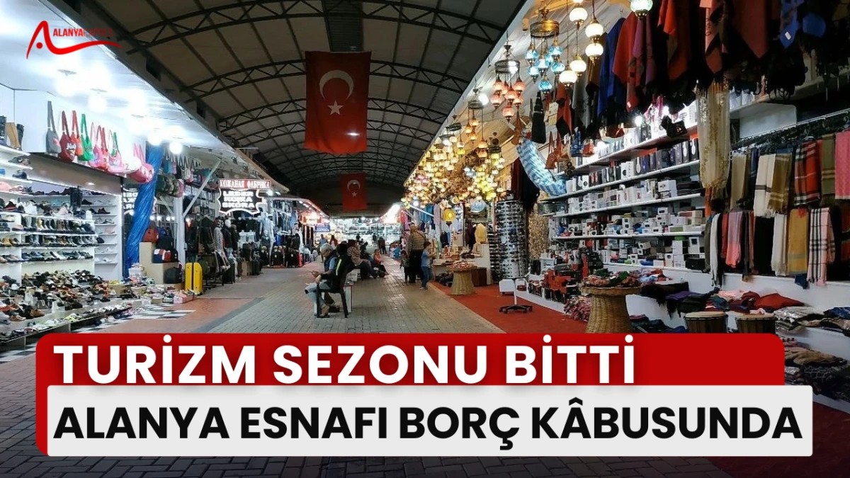 “Sezon Bitti, Hesaplar Açık: Alanya’da Esnaf Zor Durumda”