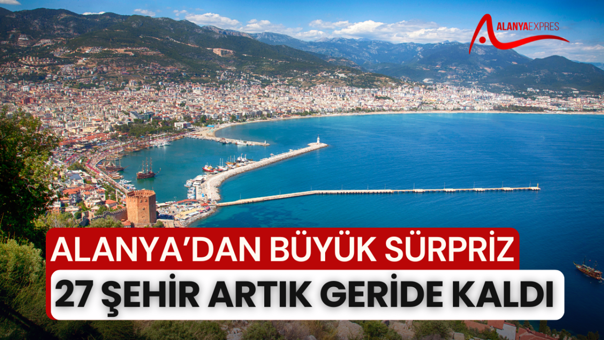 TÜİK verileri açıklandı, Alanya'nın nüfusu birçok ili geçti!